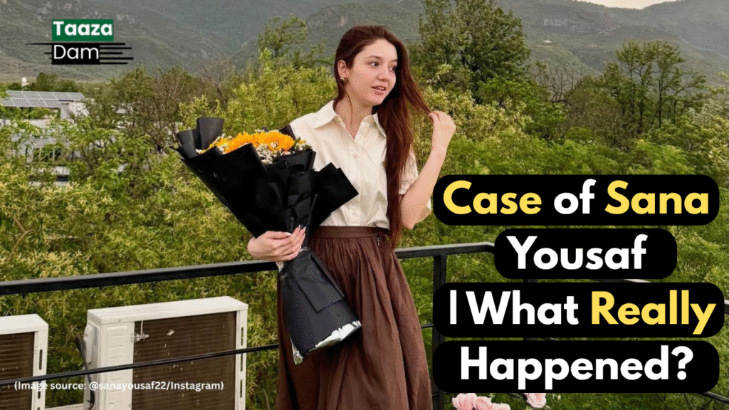 Case of Sana Yousaf | What Really Happened?